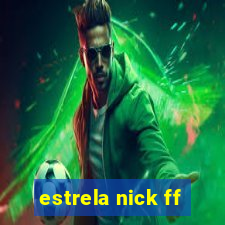 estrela nick ff